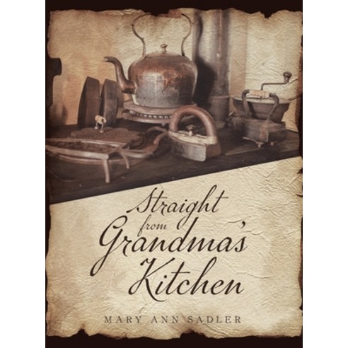 Straight from Grandma''s Kitchen Hardcover, Book Vine Press, English, 9781953699206