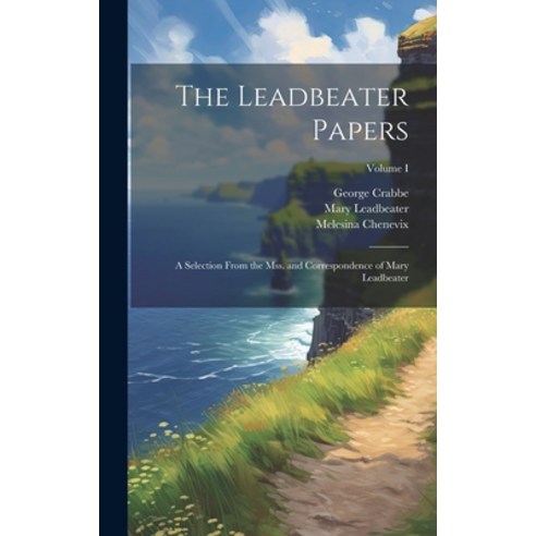 (영문도서) The Leadbeater Papers; a Selection From the Mss. and Correspondence of Mary Leadbeater; Volume I Hardcover, Legare Street Press, English, 9781020903526