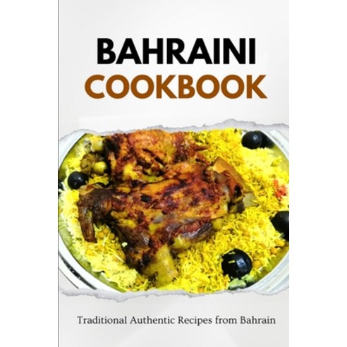(영문도서) Bahraini Cookbook: Traditional Authentic Recipes from Bahrain ...
