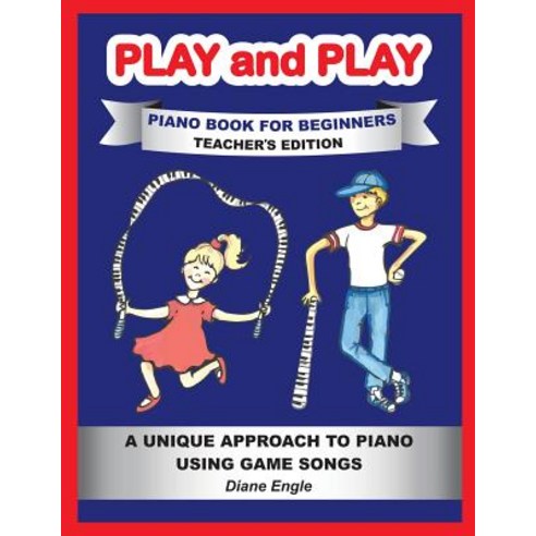 (영문도서) Play and Play Piano Book for Beginners: Learn How to Teach the Piano Using a Fun and Easy Met... Paperback, Teach and Learn Piano Publi..., English, 9781732707818