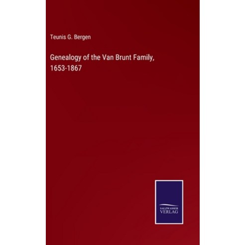 (영문도서) Genealogy of the Van Brunt Family 1653-1867 Hardcover, Salzwasser-Verlag Gmbh, English, 9783752531251