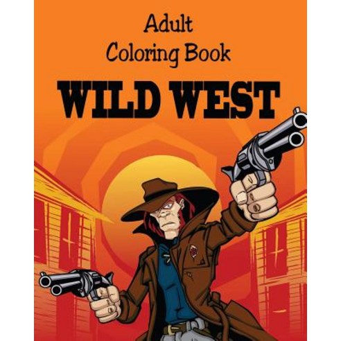 Adult Coloring Book - Wild West: Illustrations for Relaxation Paperback, Independently Published, English, 9781976702853
