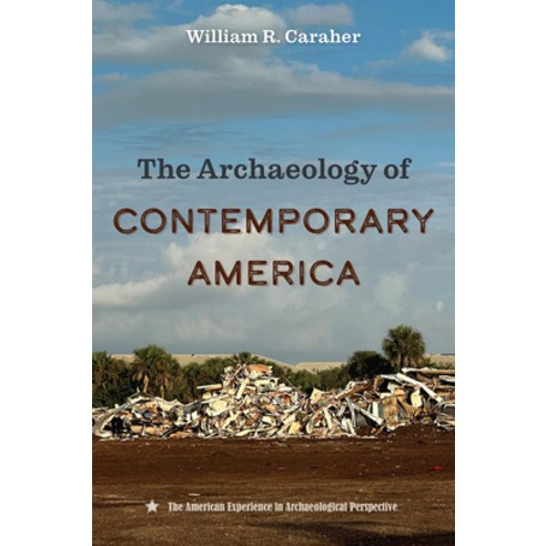 (영문도서) The Archaeology of Contemporary America Hardcover, University Press of Florida, English, 9780813069968