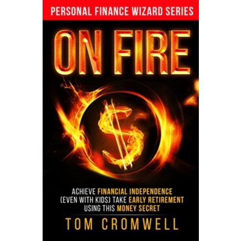 On FIRE: Achieve Financial Independence (even with kids) Take Early Retirement Using this Money Secret Paperback, Independently Published, English, 9798710554616