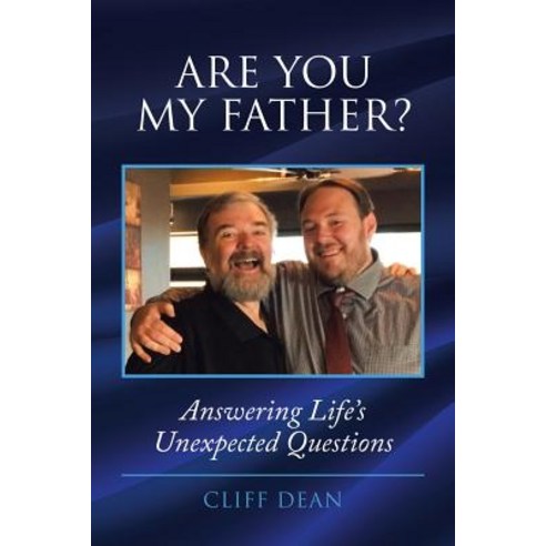 (영문도서) Are You My Father?: Answering Life''s Unexpected Questions Paperback, Balboa Press, English, 9781982225902