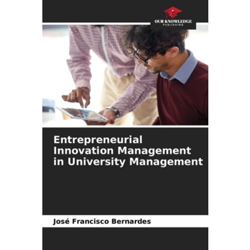 (영문도서) Entrepreneurial Innovation Management in University Management Paperback, Our Knowledge Publishing, English, 9786207164875