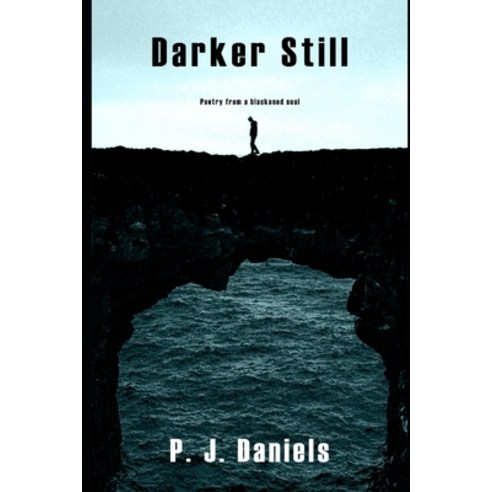(영문도서) Darker Still: Poetry from a blackened soul Paperback, Independently Published, English, 9798377242598