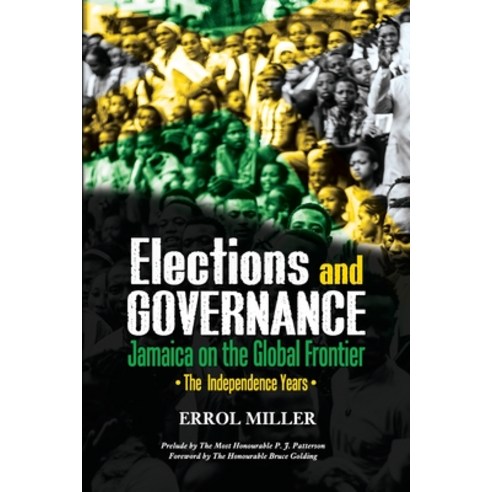 (영문도서) Elections and Governance - Jamaica on the Global Frontier: The Independence Years Paperback, Ian Randle Publishers, English, 9789768286666