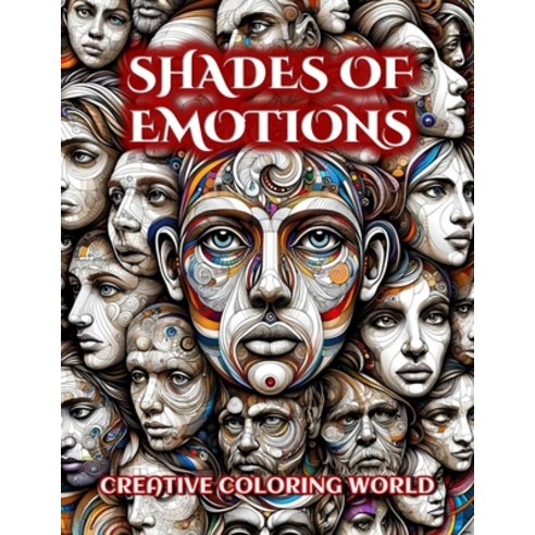 (영문도서) Shades of Emotions: Human Emotions Abstract Faces Cultural Beauty Intricate Details Realistic... Paperback, Independently Published, English, 9798883931740
