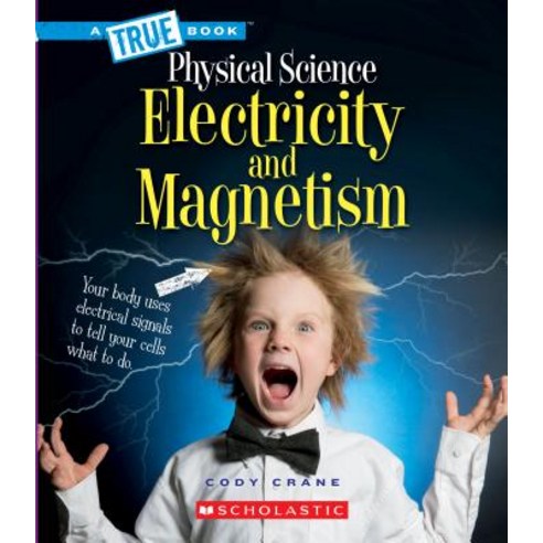 Electricity and Magnetism (True Book: Physical Science) (Library Edition) Hardcover, C. Press/F. Watts Trade, English, 9780531131374
