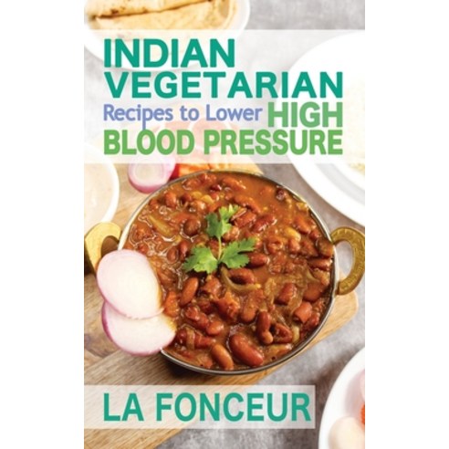 (영문도서) Indian Vegetarian Recipes to Lower High Blood Pressure (Black and White Edition): Delicious V... Paperback, Blurb, English, 9798211477766