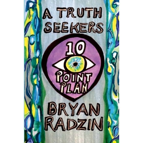 (영문도서) A Truth Seekers 10 Point Plan Paperback, Unrelenting Positivity, English, 9781735406244