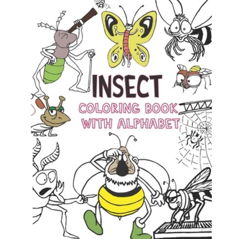 INSECT Coloring book with alphabet: ABC Numbers Insect coloring pages for kid to learn and have fu... Paperback, Independently Published, English, 9798584008550