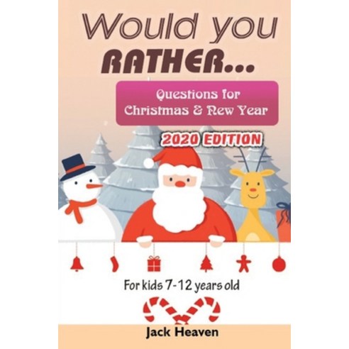 Would you rather questions for Christmas & New Year 2020 Edition: For kids 7-12 years old Paperback, Independently Published, English, 9798554633997