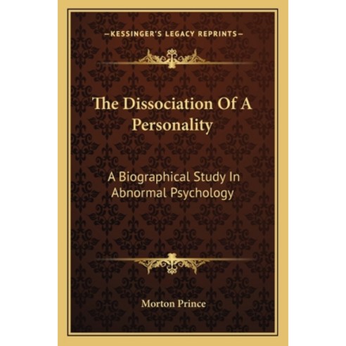 (영문도서) The Dissociation Of A Personality: A Biographical Study In Abnormal Psychology Paperback, Kessinger Publishing, English, 9781162921730