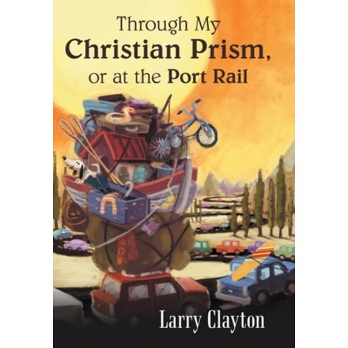 (영문도서) Through My Christian Prism or at the Port Rail Hardcover, Archway Publishing, English, 9781480879942