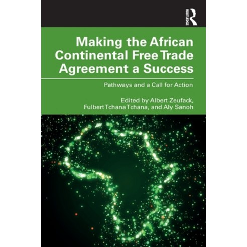 (영문도서) Making the African Continental Free Trade Agreement a Success: Pathways and a Call for Action Paperback, Routledge, English, 9781032598475