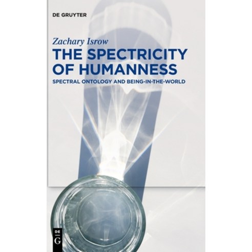 (영문도서) The Spectricity of Humanness Hardcover, de Gruyter, English, 9783110690927