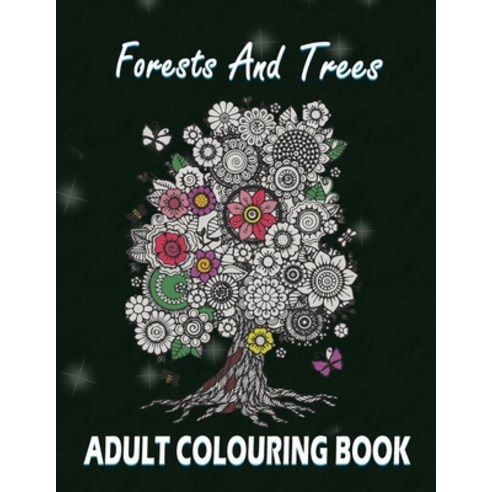 Forests and Trees Adult Colouring Book: 30 Forests and Trees Adult Colouring Images Paperback, Independently Published, English, 9798693331921