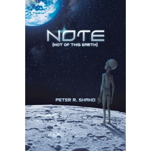 (영문도서) N.O.T.E. (Not of This Earth) Paperback, Authorhouse UK, English, 9781728374772