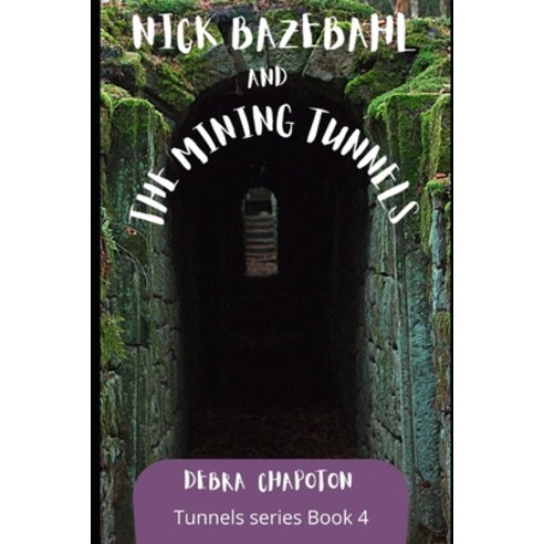 Nick Bazebahl and the Mining Tunnels: Tunnels series Paperback, Createspace Independent Pub..., English, 9781467908214