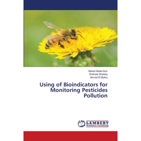 (영문도서) Using of Bioindicators for Monitoring Pesticides Pollution Paperback, LAP Lambert Academic Publis..., English, 9786203195583
