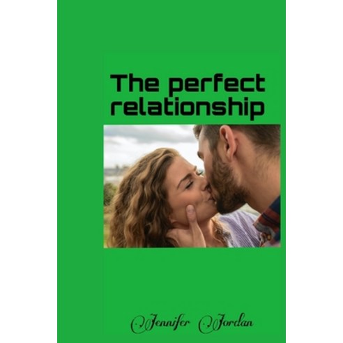 (영문도서) The perfect relationship: Communication: the key to a perfect relationship Paperback, Independently Published, English, 9798357784858