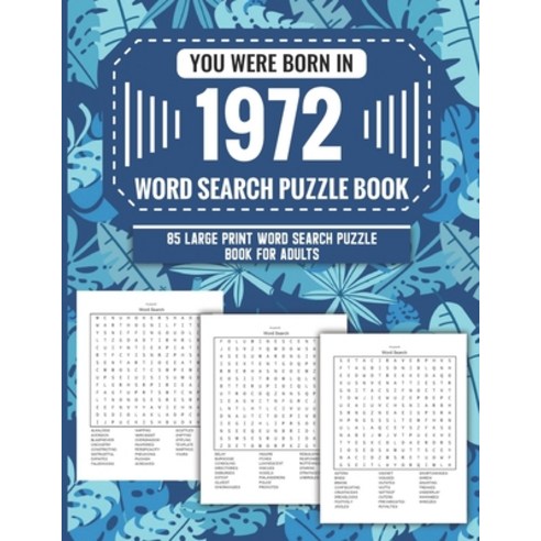 (영문도서) You Were Born In 1972: Word Search Puzzle Book For Adults: Large Print 85 Word Search Puzzles... Paperback, Independently Published, English, 9798421060727