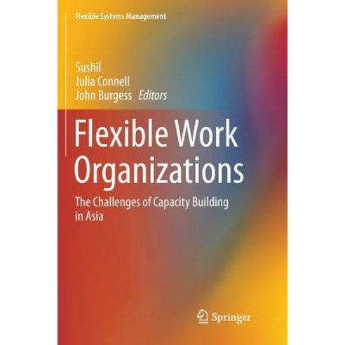 (영문도서) Flexible Work Organizations: The Challenges of Capacity Building in Asia Paperback, Springer, English, 9788132238522