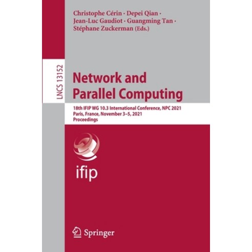(영문도서) Network and Parallel Computing: 18th IFIP WG 10.3 International Conference NPC 2021 Paris ... Paperback, Springer, English, 9783030935702