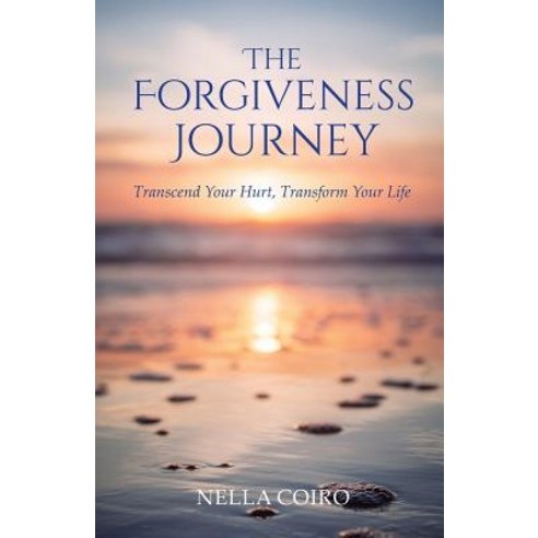 The Forgiveness Journey: Transcend Your Hurt Transform Your Life Paperback, Sunrise Valley Publishers