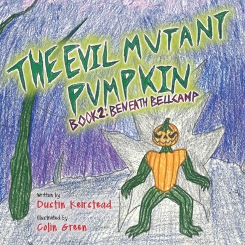 The Evil Mutant Pumpkin: Book 2: Beneath Bellcamp Paperback, Luminare Press, English, 9781643885520
