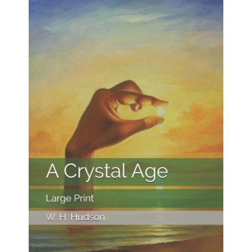 A Crystal Age: Large Print Paperback, Independently Published, English, 9798574256787