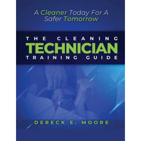 (영문도서) The Cleaning Technician Training Guide Paperback, Building Maintenance of Tom..., English, 9798218066734
