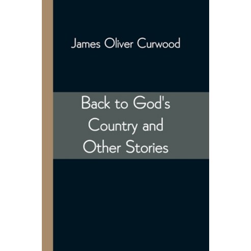 Back to God''s Country and Other Stories Paperback, Alpha Edition, English, 9789354542701