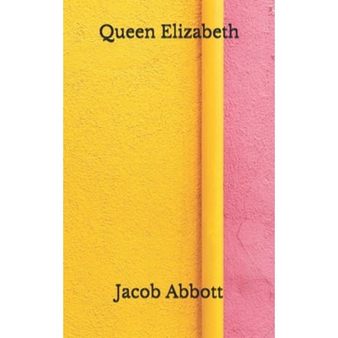 Queen Elizabeth: (Aberdeen Classics Collection) Paperback, Independently Published