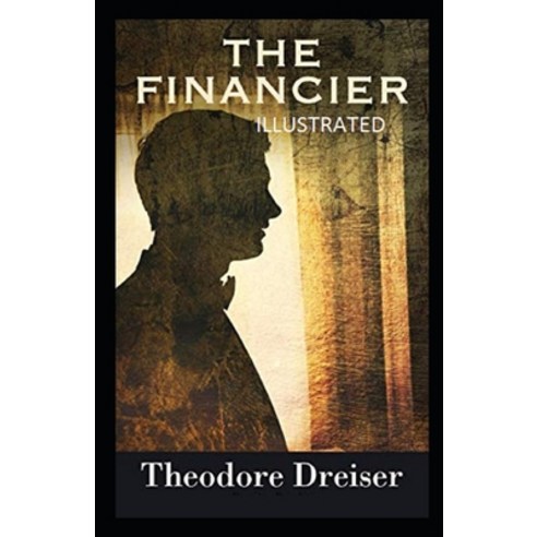 The Financier Illustrated Paperback, Independently Published, English, 9798736267071