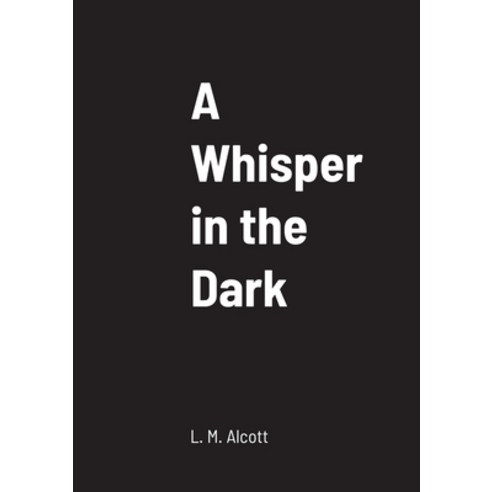 (영문도서) A Whisper in the Dark Paperback, Lulu.com, English, 9781387908462