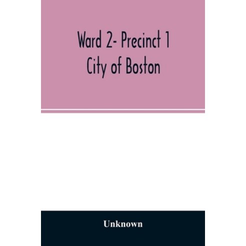 Ward 2- Precinct 1; City of Boston; List of Residents 20 years of Age and Over (Veterans Indicated b... Paperback, Alpha Edition