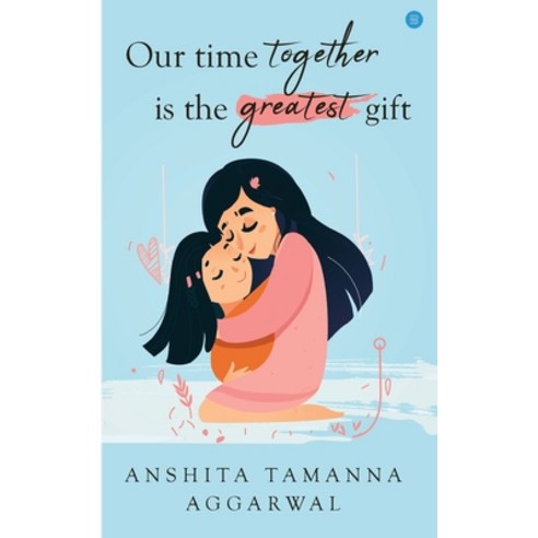 Our time together is the greatest gift Paperback, Blue Rose Publishers, English, 9789390380213