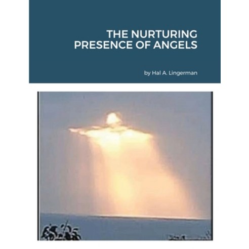 The Nurturing Presence of Angels Paperback, Lulu.com, English, 9781716394607