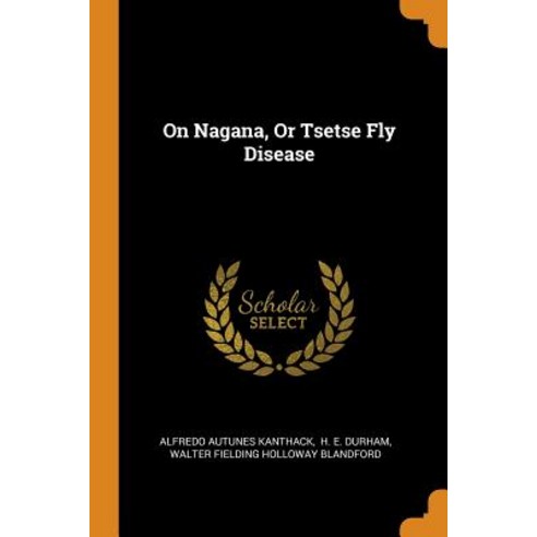 (영문도서) On Nagana Or Tsetse Fly Disease Paperback, Franklin Classics, English, 9780343411619