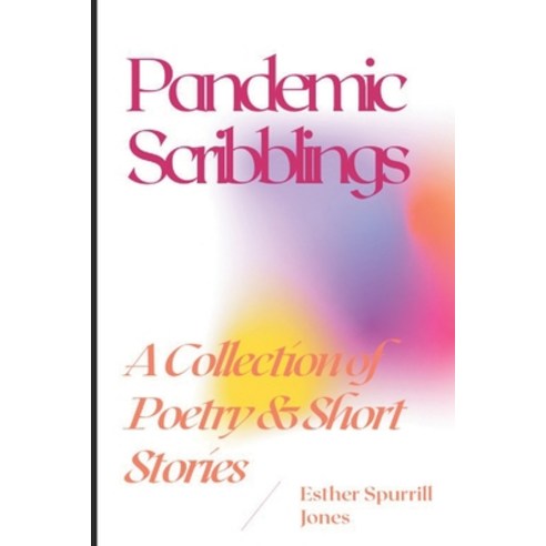 Pandemic Scribblings: A Collection of Poetry & Short Stories Paperback, Independently Published, English, 9798587825178