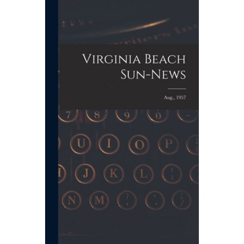 (영문도서) Virginia Beach Sun-news; Aug. 1957 Hardcover, Hassell Street Press, English, 9781013985850