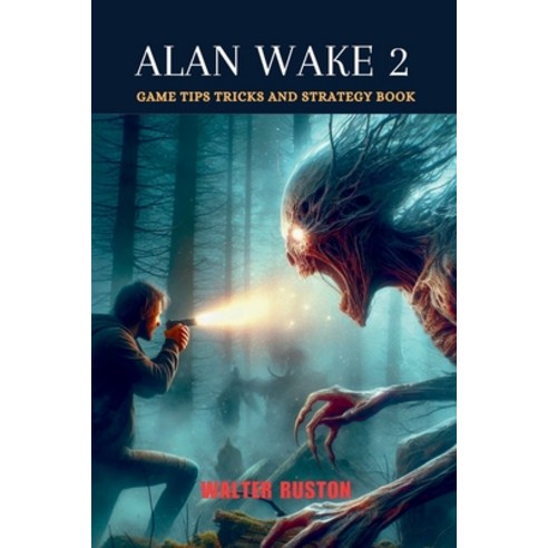 (영문도서) Alan Wake 2: Game Tips Tricks and Strategy Book Paperback, Independently Published, English, 9798877714625