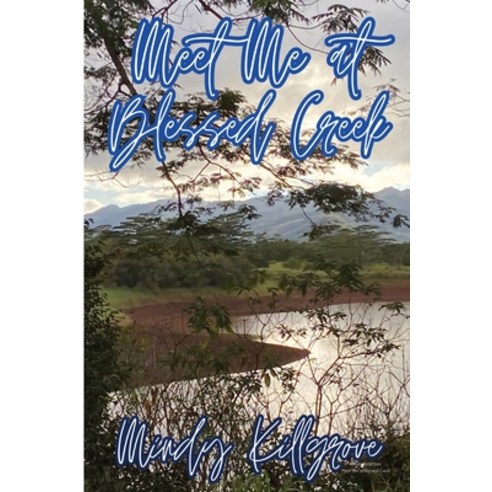 (영문도서) Meet Me at Blessed Creek Paperback, Mindy Killgrove, English, 9798869287847
