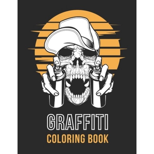 Graffiti Coloring Book: Street Art - Stress Relieving Activity for Adults & Teens - Hip Hop Style (L... Paperback, Independently Published, English, 9798553388126