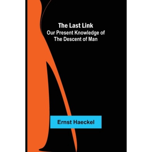 (영문도서) The Last Link: Our Present Knowledge of the Descent of Man Paperback, Alpha Edition, English, 9789356702943