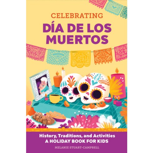 (영문도서) Celebrating Día de Los Muertos: History Traditions and Activities - A Holiday Book for Kids Paperback, Rockridge Press, English, 9781648763625