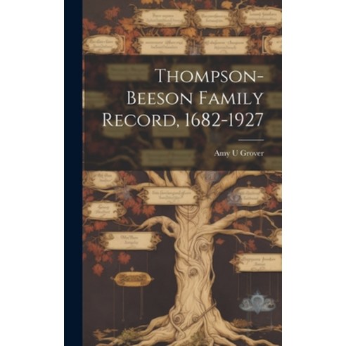 (영문도서) Thompson-Beeson Family Record 1682-1927 Hardcover, Hassell Street Press, English, 9781019367827